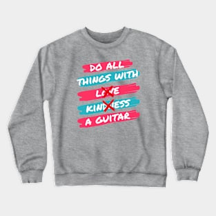 Do All Things With A Guitar Crewneck Sweatshirt